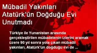 Mübadil Yakınları Atatürk'ün Doğduğu Evi Unutmadı