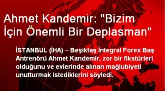 Ahmet Kandemir: 'Bizim İçin Önemli Bir Deplasman'