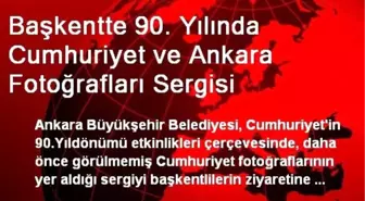 Başkentte 90. Yılında Cumhuriyet ve Ankara Fotoğrafları Sergisi