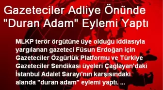 Gazeteciler Adliye Önünde 'Duran Adam' Eylemi Yaptı