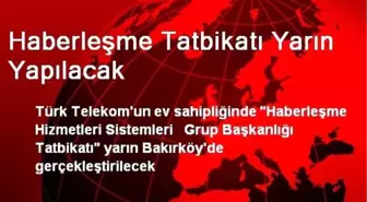 Haberleşme Tatbikatı Yarın Yapılacak