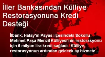 İller Bankasından Külliye Restorasyonuna Kredi Desteği