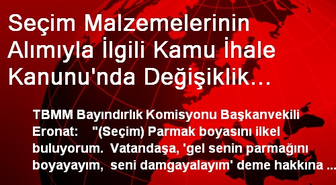 Seçim Malzemelerinin Alımıyla İlgili Kamu İhale Kanunu'nda Değişiklik Teklifi Kabul Edildi