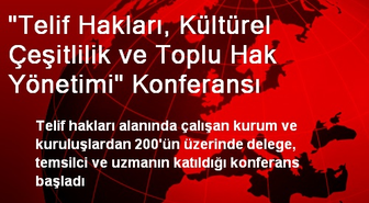 'Telif Hakları, Kültürel Çeşitlilik ve Toplu Hak Yönetimi' Konferansı