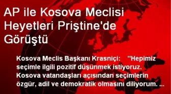 AP ile Kosova Meclisi Heyetleri Priştine'de Görüştü