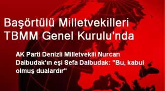 Başörtülü Milletvekilleri TBMM Genel Kurulu'nda