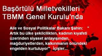 Başörtülü Milletvekilleri TBMM Genel Kurulu'nda