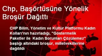 Chp, Başörtüsüne Yönelik Broşür Dağıttı