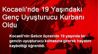 Kocaeli'nde 19 Yaşındaki Genç Uyuşturucu Kurbanı Oldu