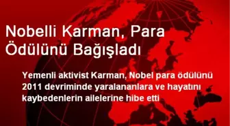 Nobelli Karman, Para Ödülünü Bağışladı