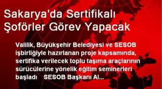 Sakarya'da Sertifikalı Şoförler Görev Yapacak