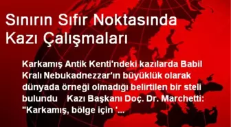 Sınırın Sıfır Noktasında Kazı Çalışmaları