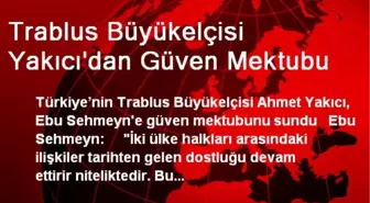 Trablus Büyükelçisi Yakıcı'dan Güven Mektubu