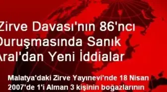 'Zirve Davası'nın 86'ncı Duruşmasında Sanık Aral'dan Yeni İddialar