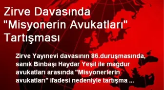 Zirve Davasında 'Misyonerin Avukatları' Tartışması