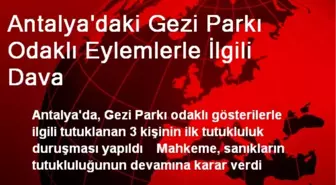 Antalya'daki Gezi Parkı Odaklı Eylemlerle İlgili Dava