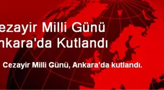 Cezayir Milli Günü Ankara'da Kutlandı