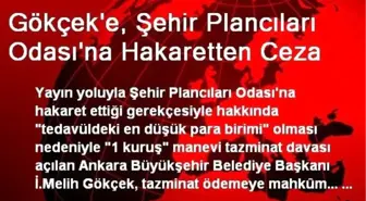 Gökçek'e, Şehir Plancıları Odası'na Hakaretten Ceza