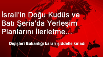 İsrail'in Doğu Kudüs ve Batı Şeria'da Yerleşim Planlarını İlerletme Kararı