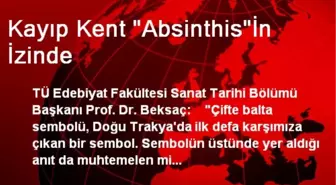 Kayıp Kent 'Absinthis'İn İzinde