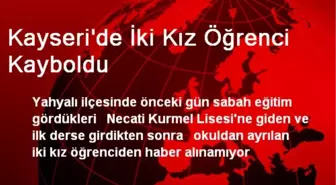 Kayseri'de İki Kız Öğrenci Kayboldu