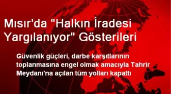 Mısır'da 'Halkın İradesi Yargılanıyor' Gösterileri