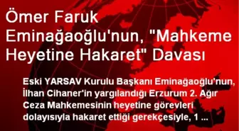 Eski YARSAV Kurulu Başkanı Eminağaoğlu'ya Dava Açıldı