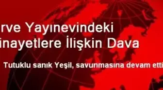 Zirve Yayınevi Cinayetinde Tutuklu Yeşil, Kendini Savundu