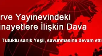 Zirve Yayınevi Cinayetinde Tutuklu Yeşil, Kendini Savundu