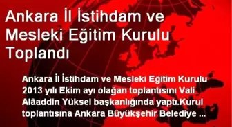 Ankara İl İstihdam ve Mesleki Eğitim Kurulu Toplandı