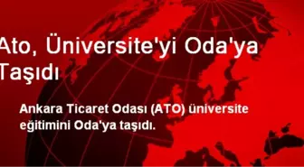 Ato, Üniversite'yi Oda'ya Taşıdı