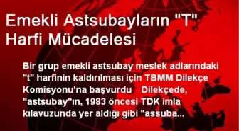 Emekli Astsubaylar: Meslek Adımızdaki 'T' Harfi Kalksın