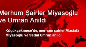 Merhum Şairler Miyasoğlu ve Umran Anıldı