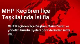 MHP Keçiören İlçe Teşkilatında İstifia