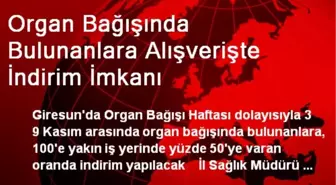 Organ Bağışında Bulunanlara Alışverişte İndirim İmkanı