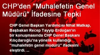 CHP'den 'Muhalefetin Genel Müdürü' İfadesine Tepki