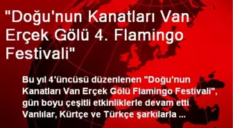 'Doğu'nun Kanatları Van Erçek Gölü 4. Flamingo Festivali'