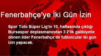 Fenerbahçe'ye İki Gün İzin