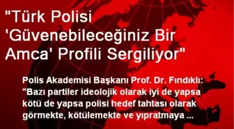 'Türk Polisi 'Güvenebileceğiniz Bir Amca' Profili Sergiliyor'