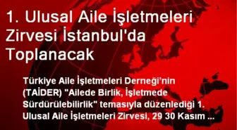 1. Ulusal Aile İşletmeleri Zirvesi İstanbul'da Toplanacak