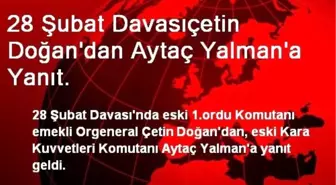 28 Şubat Davasıçetin Doğan'dan Aytaç Yalman'a Yanıt.