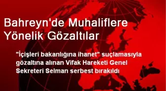 Bahreyn'de Muhaliflere Yönelik Gözaltılar