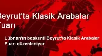 Beyrut'ta Klasik Arabalar Fuarı