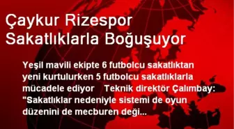 Çaykur Rizespor Sakatlıklarla Boğuşuyor