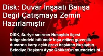 Disk: Duvar İnşaatı Barışa Değil Çatışmaya Zemin Hazırlamıştır