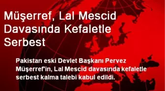 Müşerref, Lal Mescid Davasında Kefaletle Serbest