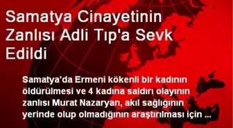 Samatya Cinayetinin Zanlısı Adli Tıp'a Sevk Edildi