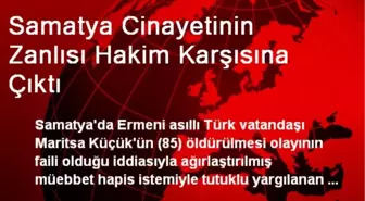 Samatya Cinayetinin Zanlısı Hakim Karşısına Çıktı