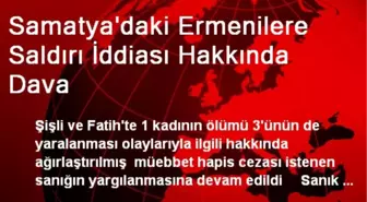 Samatya'daki Ermenilere Saldırı İddiası Hakkında Dava