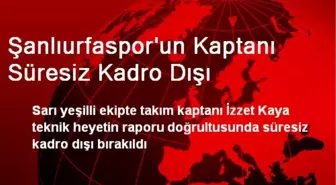 Şanlıurfaspor'un Kaptanı Süresiz Kadro Dışı